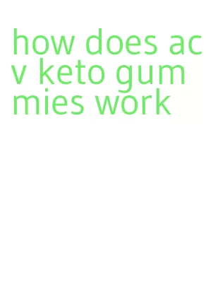how does acv keto gummies work