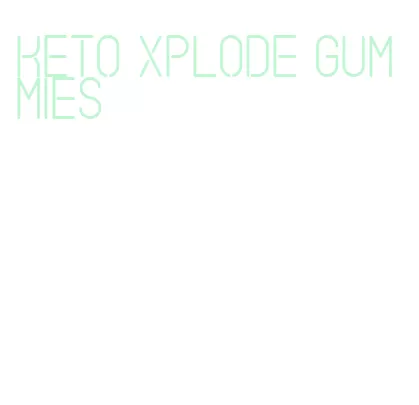 keto xplode gummies