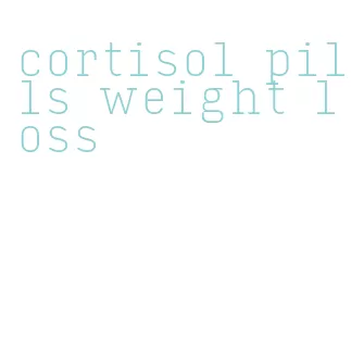 cortisol pills weight loss