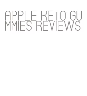 apple keto gummies reviews