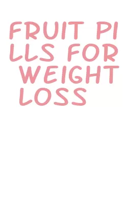 fruit pills for weight loss