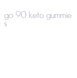 go 90 keto gummies