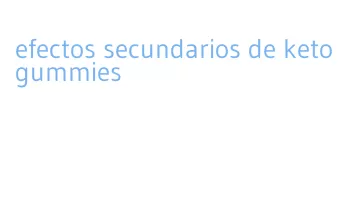 efectos secundarios de keto gummies