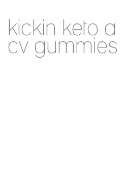 kickin keto acv gummies