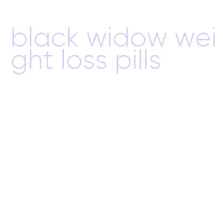 black widow weight loss pills
