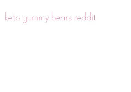 keto gummy bears reddit