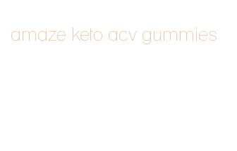 amaze keto acv gummies