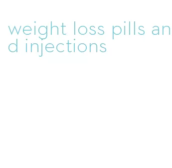 weight loss pills and injections