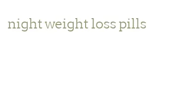 night weight loss pills