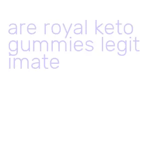 are royal keto gummies legitimate