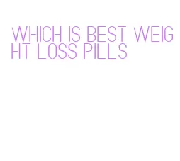 which is best weight loss pills
