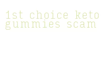 1st choice keto gummies scam