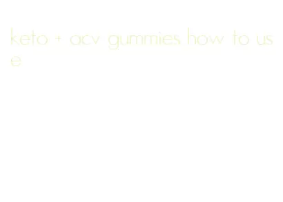 keto + acv gummies how to use