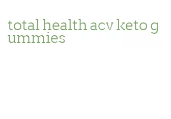 total health acv keto gummies