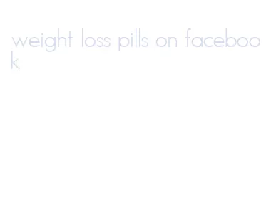 weight loss pills on facebook
