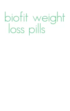 biofit weight loss pills