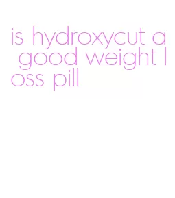 is hydroxycut a good weight loss pill