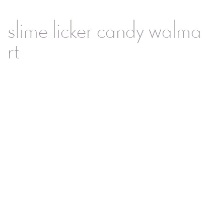 slime licker candy walmart