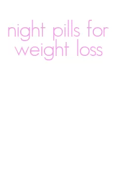 night pills for weight loss