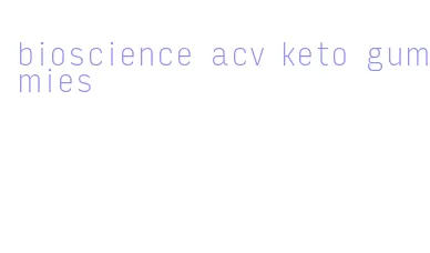 bioscience acv keto gummies