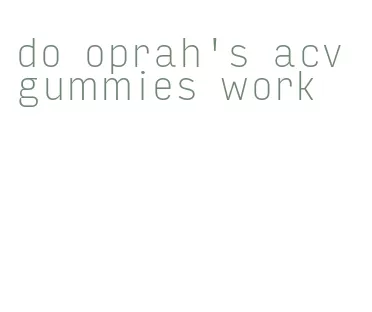 do oprah's acv gummies work