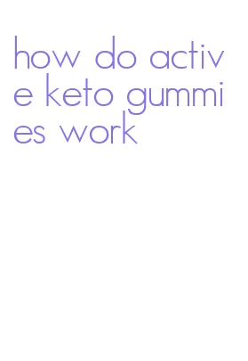 how do active keto gummies work