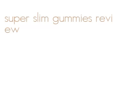super slim gummies review