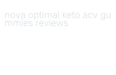 nova optimal keto acv gummies reviews