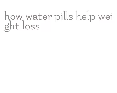 how water pills help weight loss