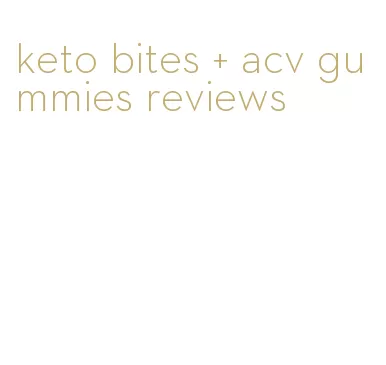 keto bites + acv gummies reviews