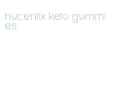 nucentix keto gummies