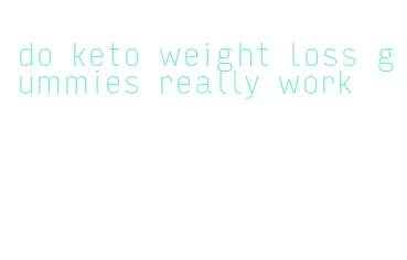 do keto weight loss gummies really work