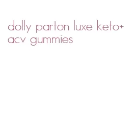 dolly parton luxe keto+acv gummies