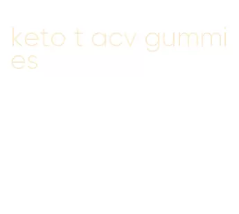 keto t acv gummies