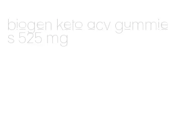 biogen keto acv gummies 525 mg