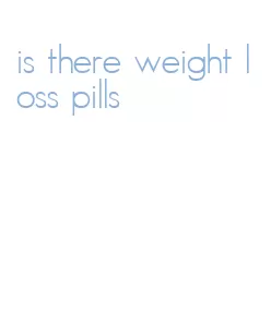 is there weight loss pills