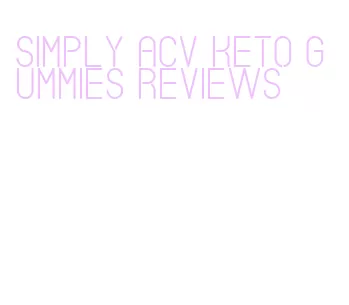 simply acv keto gummies reviews