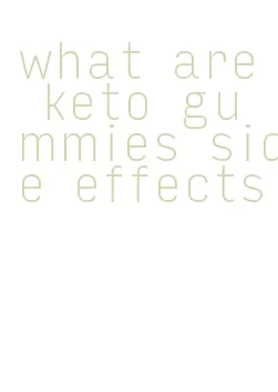 what are keto gummies side effects