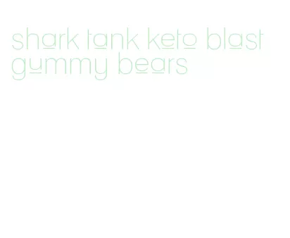 shark tank keto blast gummy bears
