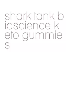 shark tank bioscience keto gummies