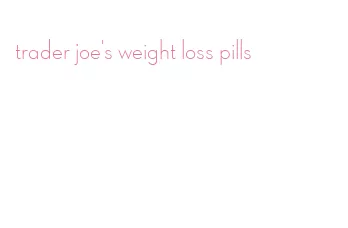trader joe's weight loss pills