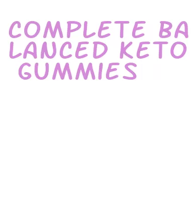 complete balanced keto gummies