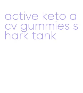 active keto acv gummies shark tank
