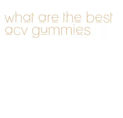 what are the best acv gummies