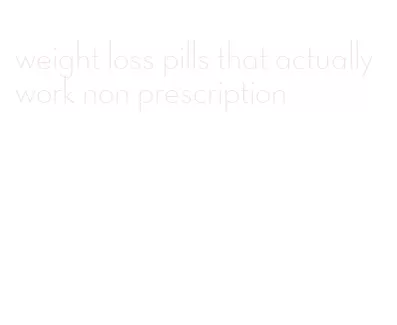 weight loss pills that actually work non prescription