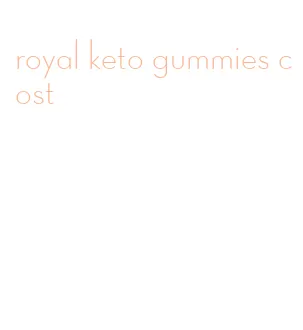 royal keto gummies cost
