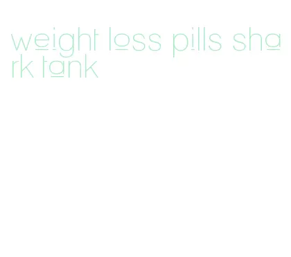 weight loss pills shark tank