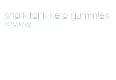 shark tank keto gummies review