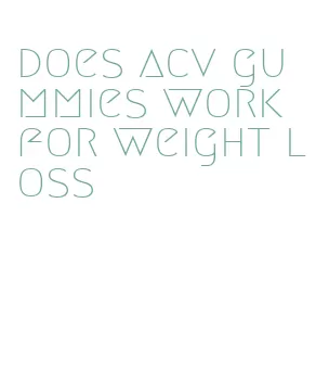 does acv gummies work for weight loss
