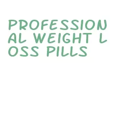 professional weight loss pills